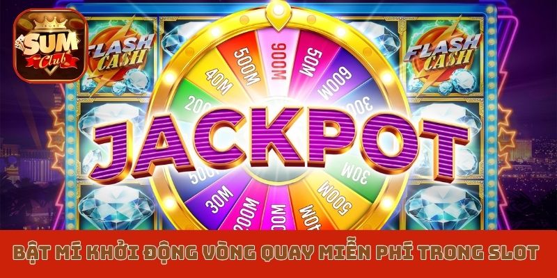 Bật mí khởi động vòng quay miễn phí trong slot