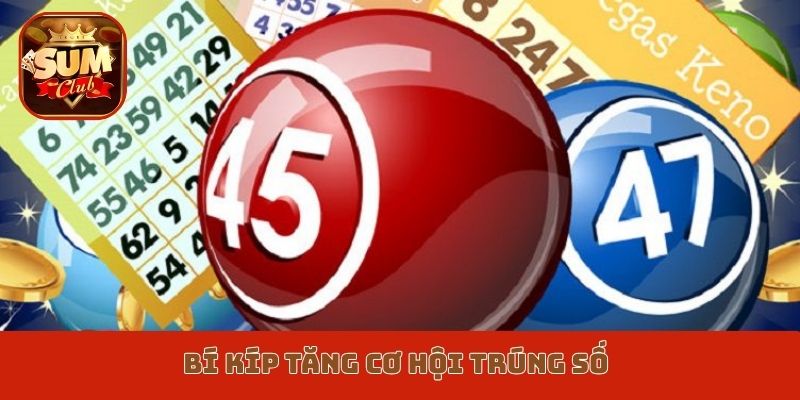 Bí kíp tăng cơ hội trúng số