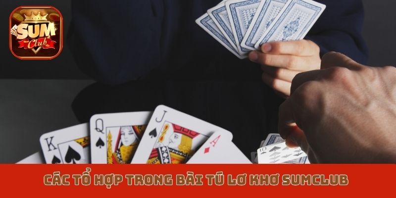 Các tổ hợp trong Bài Tú Lơ Khơ Sumclub