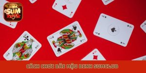 cách chơi bài mậu binh Sumclub
