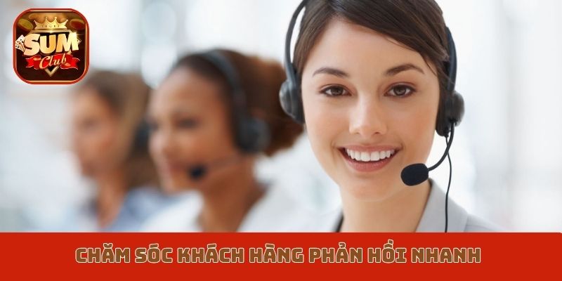 Chăm sóc khách hàng Sumclub phản hồi nhanh, chính xác