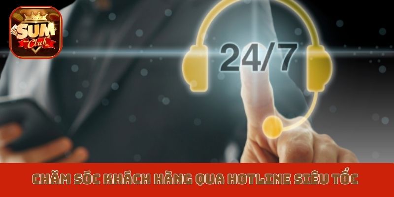 Chăm sóc khách hàng Sumclub qua Hotline siêu tốc