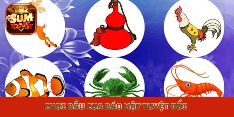 Chơi Bầu cua bảo mật tuyệt đối