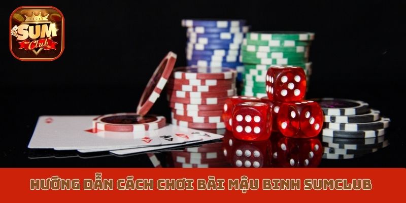 Hướng dẫn cách chơi bài Mậu Binh Sumclub