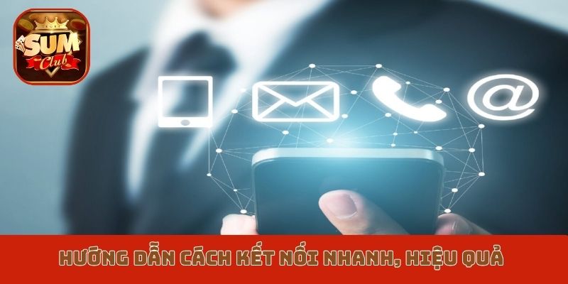 Hướng dẫn cách kết nối nhanh, hiệu quả