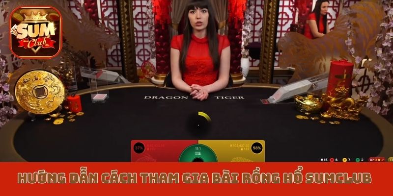Hướng dẫn cách tham gia bài Rồng Hổ Sumclub
