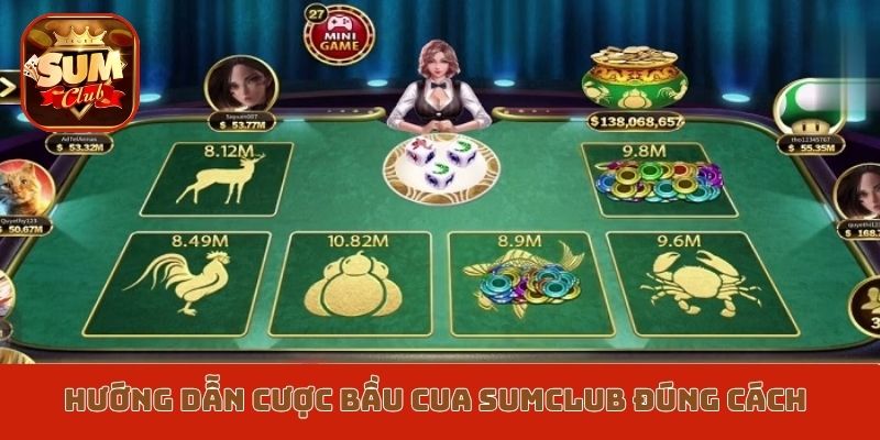Hướng dẫn cược bầu cua Sumclub đúng cách