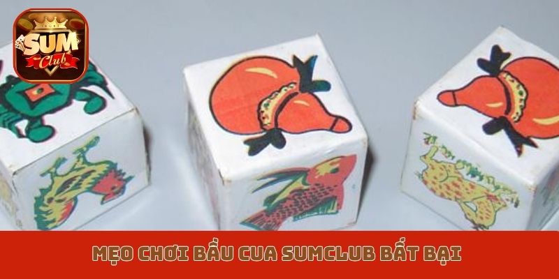 Mẹo chơi Bầu cua Sumclub bất bại