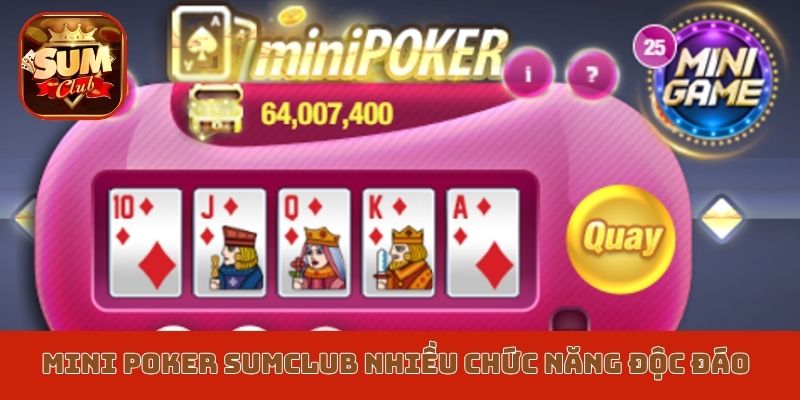 Mini Poker Sumclub nhiều chức năng độc đáo