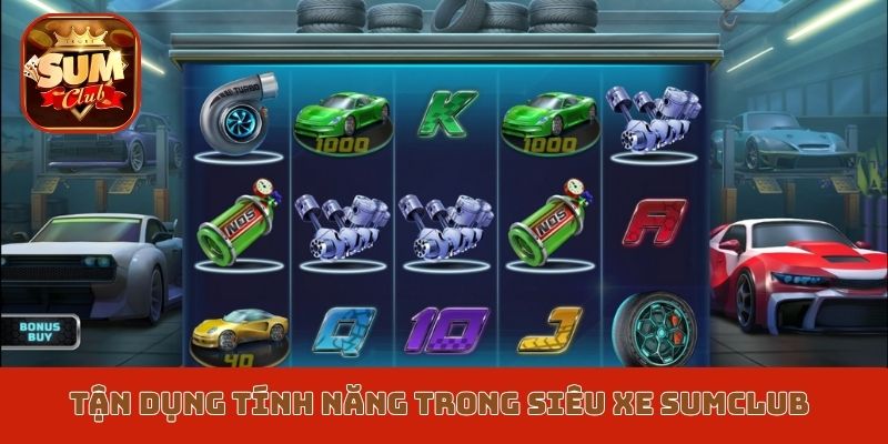 Tận dụng tính năng trong Siêu xe Sumclub