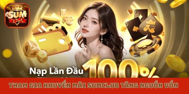 Tham gia khuyến mãi Sumclub tăng nguồn vốn