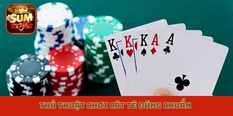 Thủ thuật chơi cát tê đúng chuẩn