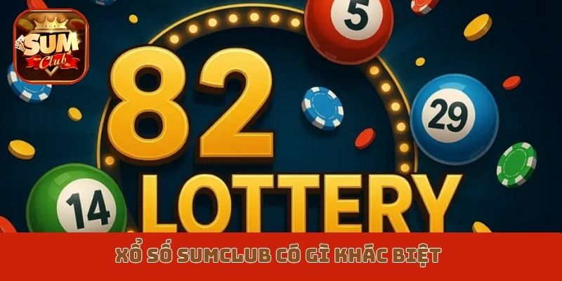 Xổ số Sumclub có gì khác biệt